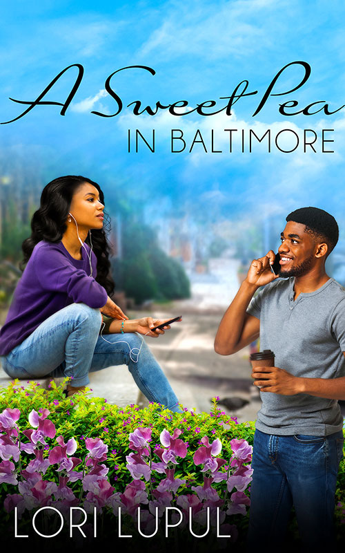 A sweet pea in Baltimore - romance by Lori Lupul